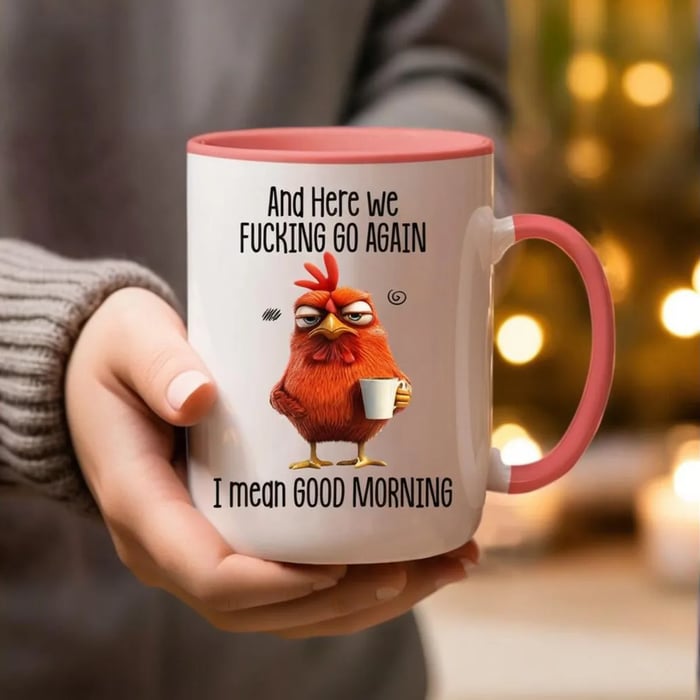 🏆Hot Sale⚡Funny Mug – And Here We F*cking Go Again… I Mean Good Morning Coffee Cup