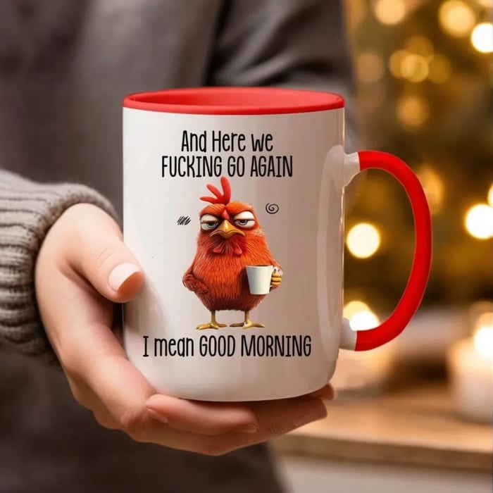🏆Hot Sale⚡Funny Mug – And Here We F*cking Go Again… I Mean Good Morning Coffee Cup