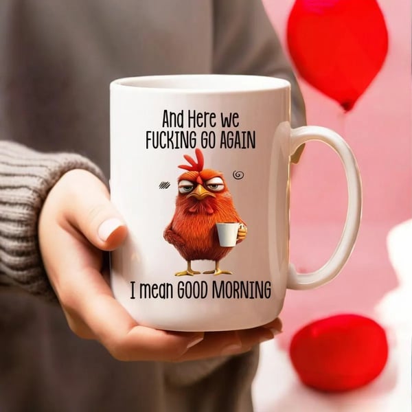 🏆Hot Sale⚡Funny Mug – And Here We F*cking Go Again… I Mean Good Morning Coffee Cup
